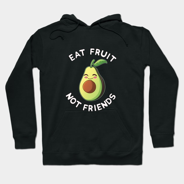 Eat Fruit Not Friends | Vegan Avocado Vegetarian Plant Based Animal Welfare Hoodie by MGO Design